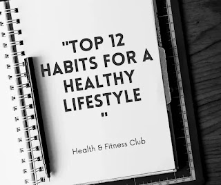 Top 12 Habits for a Healthy Lifestyle