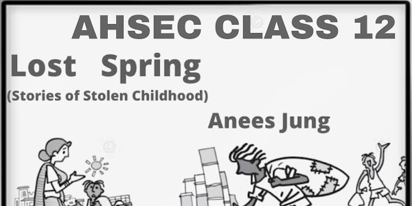AHSEC Class 12 Lost Spring Questions - Answeres and Summary | HS 2nd Year Class 12 Flamingo | The Treasure Notes 