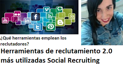 Herramientas de reclutamiento 2.0 más utilizadas Social Recruiting 