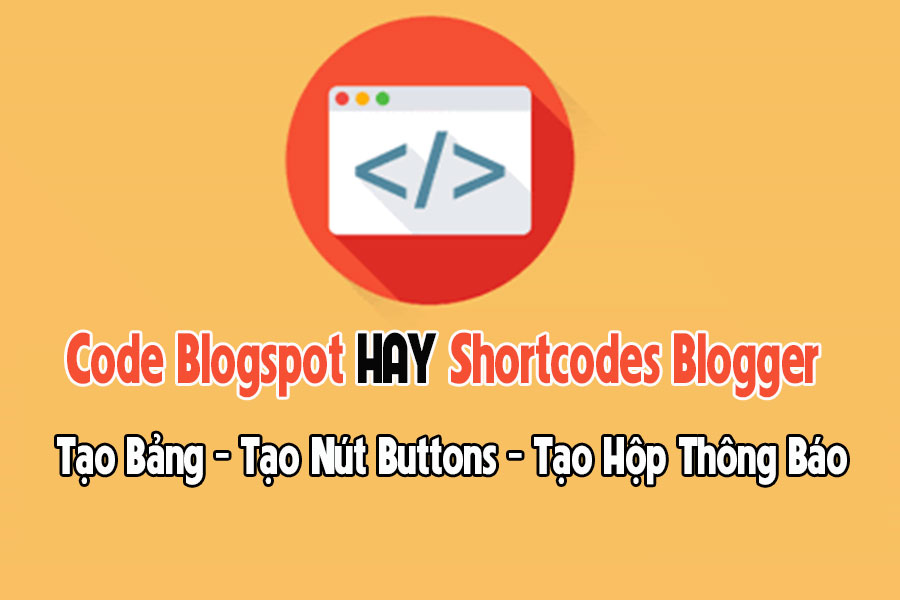 Các Code Blogspot hữu ích dành cho người mới làm website Blogspot