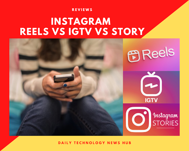 Instagram Reels vs IGTV vs Story What is the Difference