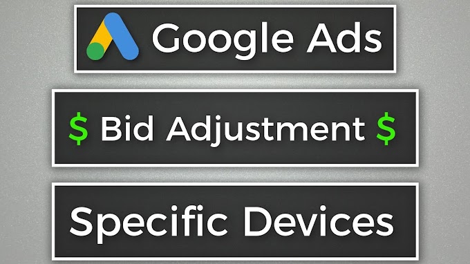 Google Ads - Device Bid Adjustment