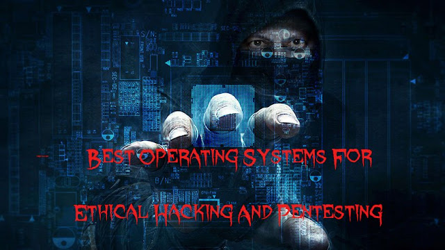 best oprating system for ethical hacking and peneteration testing