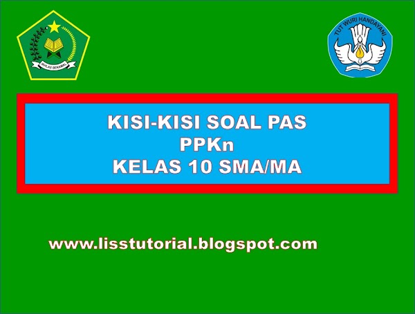 kisi-kisi soal PAS/UAS PPKn kelas 10 SMA/MA Semester 1 Tahun 2022