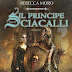 IL PRINCIPE DEGLI SCIACALLI di REBECCA MORO