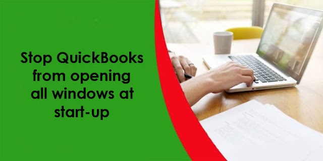 Stop QuickBooks from Opening All Windows at Start-Up