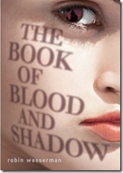 book cover of The Book of Blood and Shadow by Robin Wasserman