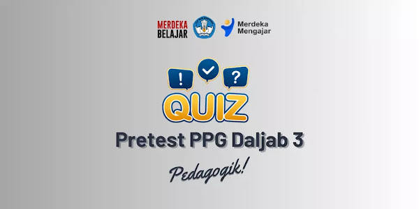 Kuis Pretest PPG Daljab 3 Pedagogik