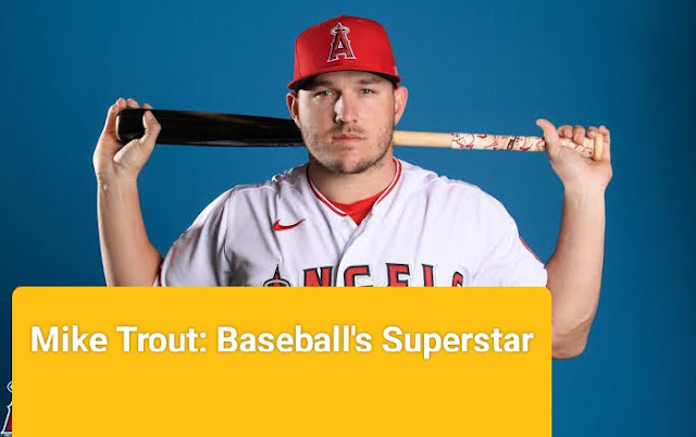Mike Trout: Baseball's Superstar