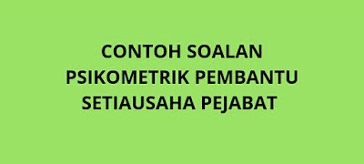 Contoh Soalan Ujian Psikometrik Pembantu Setiausaha 