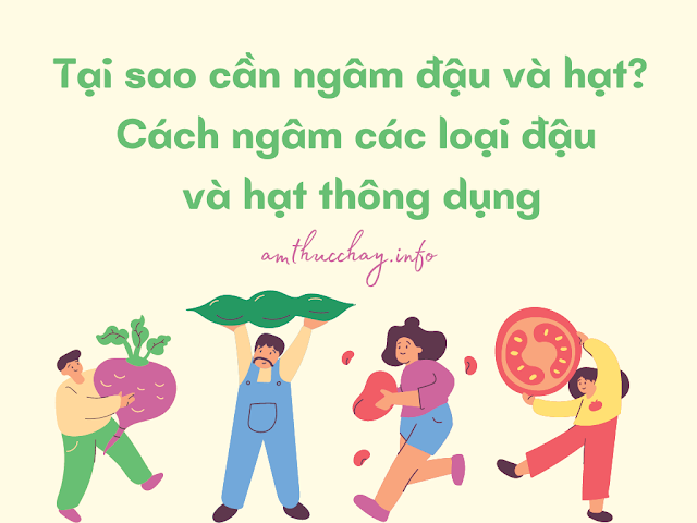 Tại sao cần ngâm đậu và hạt? Cách ngâm các loại đậu và hạt thông dụng