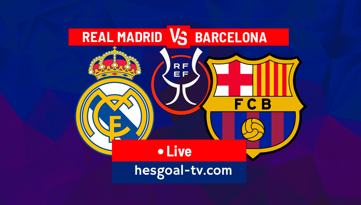 The King's Cup semi-final between Real Madrid vs  Barcelona