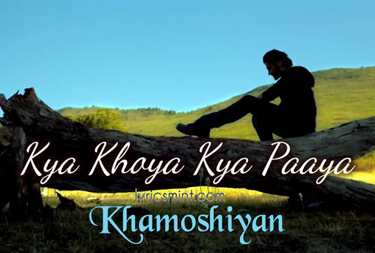 Kya Khoya - Khamoshiyan