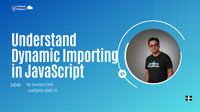 Understand Dynamic Importing in JavaScript