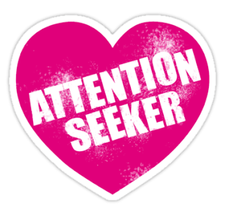 heart that says attention seeker