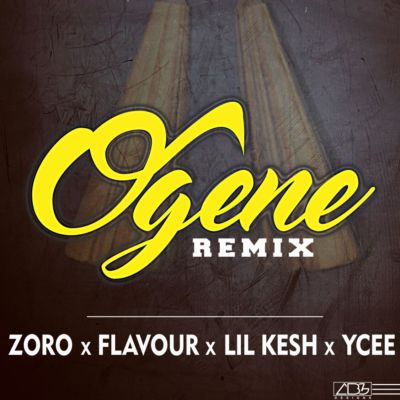 Music: Zoro-ft-Flavour-Lil-Kesh-Ycee-Ogene-Remix