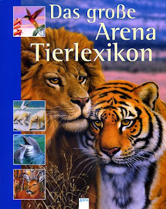 Das große Arena Tierlexikon. ( Ab 8 J.).
