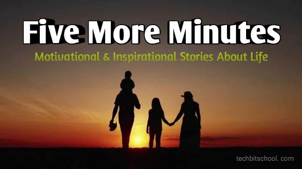 Motivational & Inspirational Stories About Life - Five More Minutes