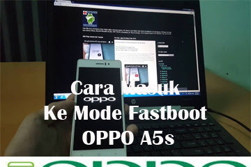 √ Cara Masuk Ke Mode Fastboot Oppo A5s