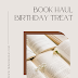 BOOK HAUL – BIRTHDAY TREAT!
