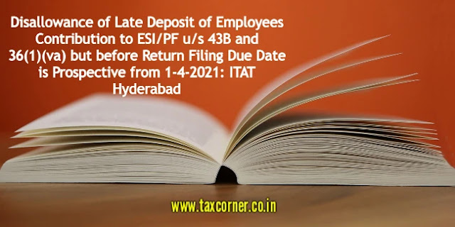 disallowance-of-late-deposit-of-employees-contribution-esi-pf-43b-36-1-va-before-return-filing-due-date-is-prospective