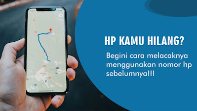 Cara Melacak HP Yang Hilang Dengan Nomor HP