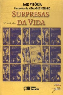 Surpresas da vida | Jair Vitória | Editora: Saraiva | Coleção: Jabuti | Segmento: Vida | 2005 - 2010 |