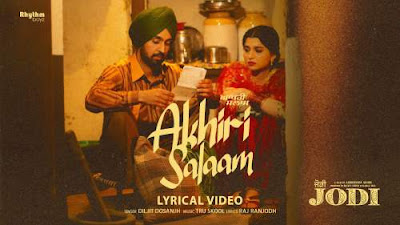 Akhiri Salaam Lyrics -  Diljit Dosanjh - Jodi