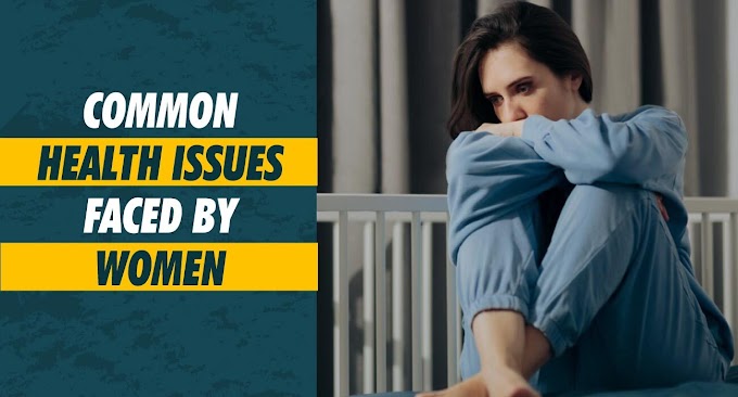 Common Health Issues faced by Women