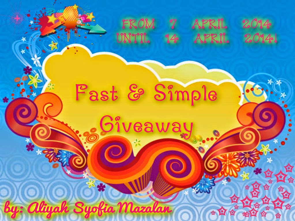 http://aliyahsyofia.blogspot.com/2014/04/fast-and-simple-giveaway.html