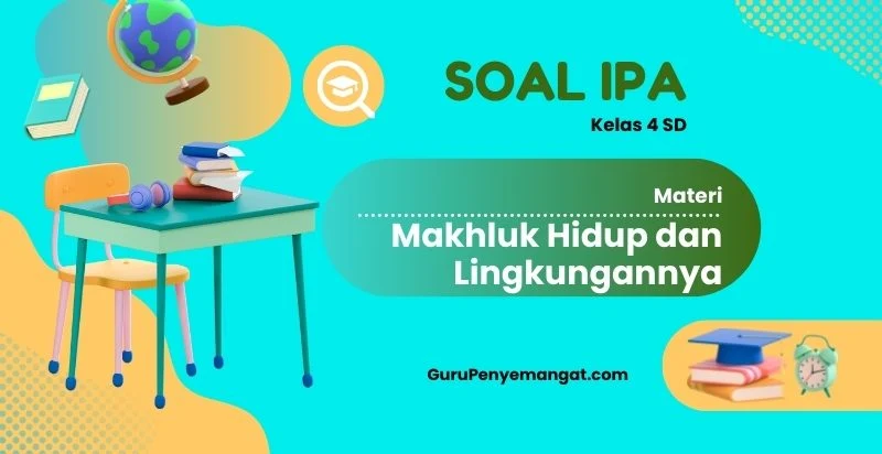 Soal IPA Kelas 4 Tentang Sifat dan Perubahan Wujud Benda