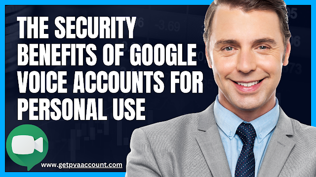 The Security Benefits of Google Voice Accounts for Personal Use