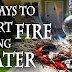 5 τρόποι για να ανάψετε φωτιά . VIDEO