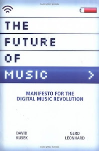 FUTURE OF MUSIC: MANIFESTO FOR THE DIGITAL MUSIC REVOLUTION