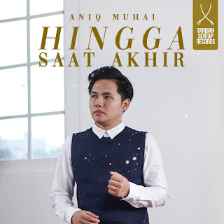 Aniq Muhai - Hingga Saat Akhir MP3