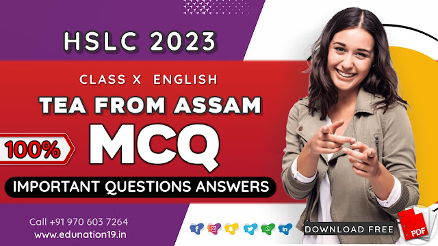 Tea from Assam Class 10 MCQ for HSLC 2023