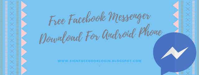 Free Facebook Messenger Download For Android Phone