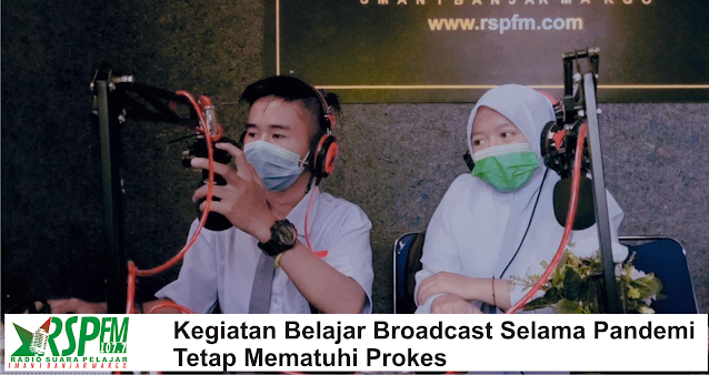 Kegiatan Belajar Broadcast Selama Pandemi Tetap Mematuhi Prokes