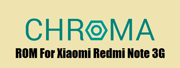[6.0.1] Chroma ROM for Xioami Redmi Note 3G[MT6592]