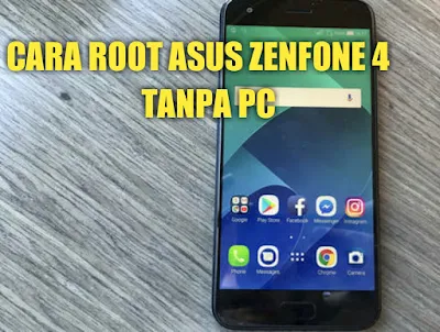 Cara root asus zenfone 4 tanpa pc 