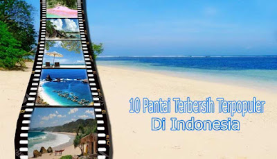 10 Pantai Terbersih Terpopuler Di Indonesia  