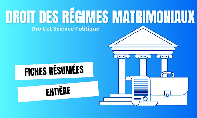 Droit des régimes matrimoniaux (fiches résumées)