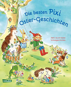 Die besten Pixi Oster-Geschichten: Mehr als 40 kleine Vorlesegeschichten