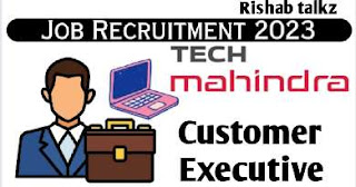 Tech Mahindra Job vaccancy 2023 - Urgent Hiring For role of customer  Executive and work from home