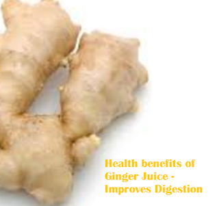 Health benefits of Ginger Juice - Improves Digestion