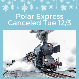 Tuesday Polar Express Canceled 12-3-19