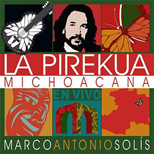 La Pirekua Michoacana - Marco Antonio Solis (Álbum)