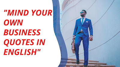 Mind your own business quotes in English