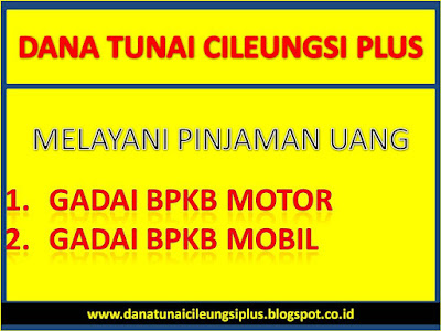 Dana Tunai Cileungsi, Dana Tunai Cileungsi Bogor, Dana Tunai Cileungsi Bogor Jawa Barat