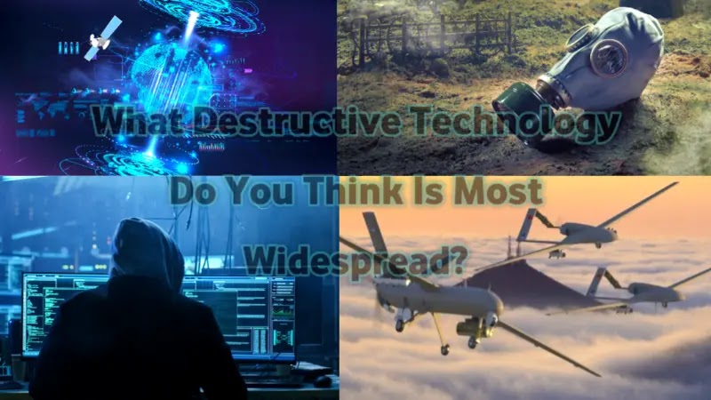 What Destructive Technology Do You Think Is Most Widespread?